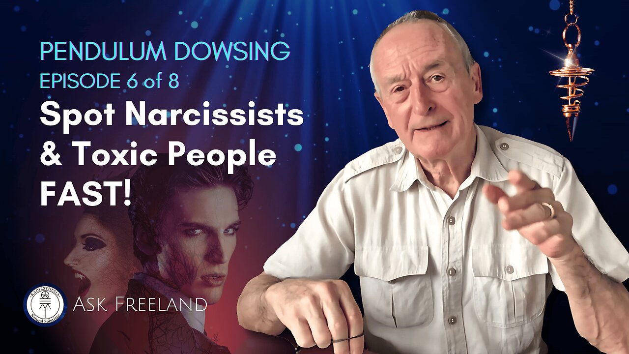 EPISODE 6 of 8 - Life Hacks & Secrets: Use Pendulum Dowsing to Spot Narcissists & Toxic People