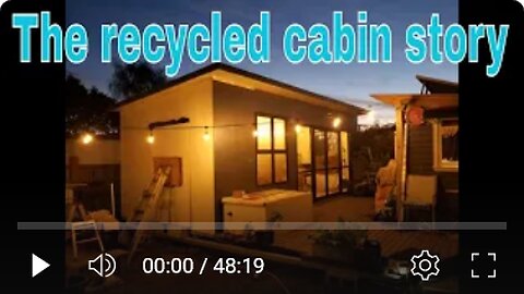 The Recycled Cabin Story. Its a warm dry $1500 home!