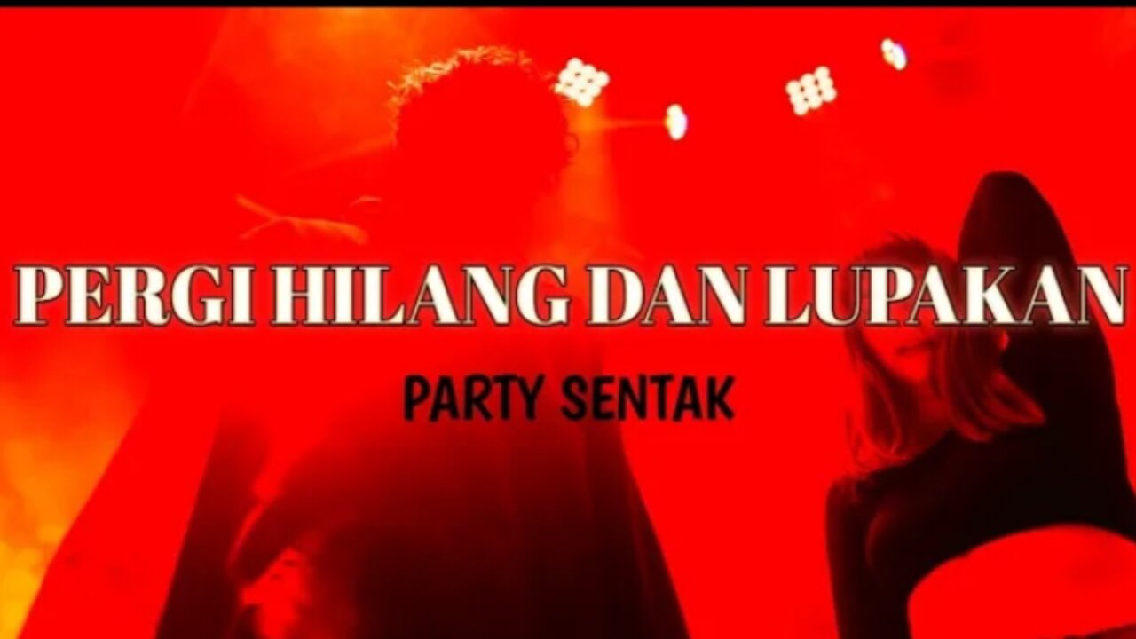 DJ PARTY SENTAK PERGI DAN LUPAKAN REMIX - JODY RMR