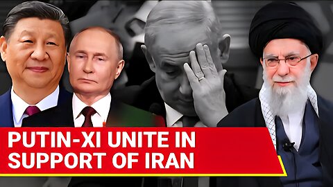 China, Russia To Finally Join Iran Against Israel Big Joint Message From Putin, XI After Phone Call