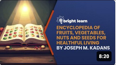 BrightLearn - Encyclopedia of Fruits, Vegetables, Nuts, and Seeds for Healthful Living by Joseph M. Kadans