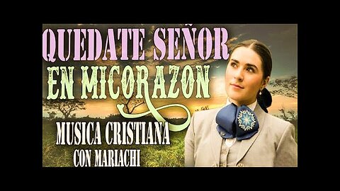 Rancheras Cristianas - 1 Hora Quédate señor en mi corazón Éxitos - Alabanza Musica Cristiana.