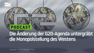 Die Änderung der G20-Agenda untergräbt die Monopolstellung des Westens