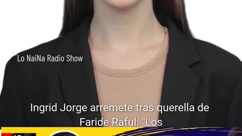 Ingrid Jorge arremete tras querella de Faride Raful
