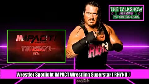 Wrestler Spotlight IMPACT Wrestling Superstar ( RHYNO )