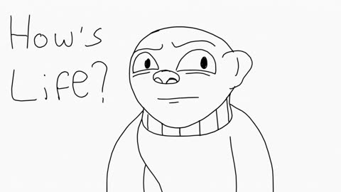 Generally, How's Life?