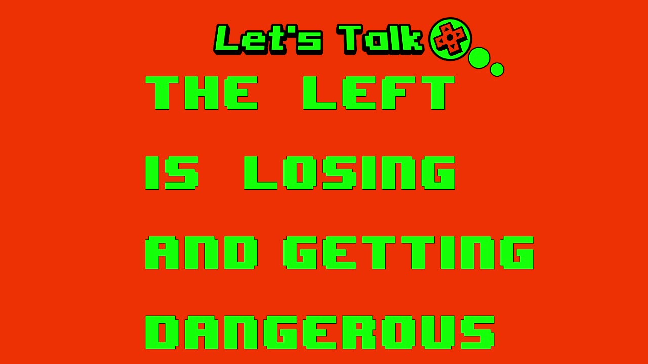 The Left Is Losing & Getting Dangerous