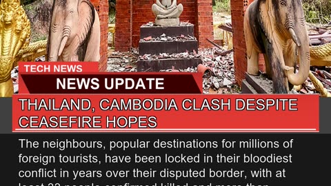 Thailand Cambodia Clash Despite Ceasefire Hopes