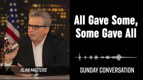“All Gave Some, Some Gave All” | Sunday Conversation 06/01/2025