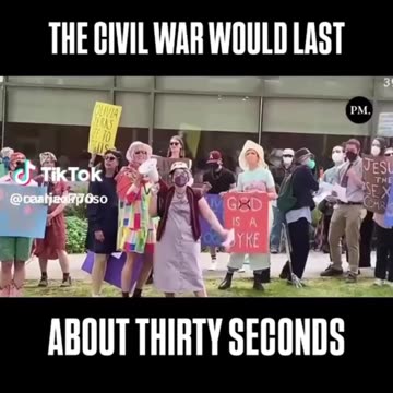 The Civil War would last about 30 seconds