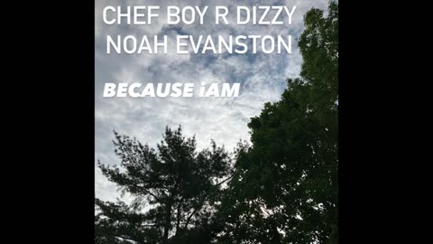 Chef Boy R Dizzy Noah Evanston d(O_o)b Because iAm