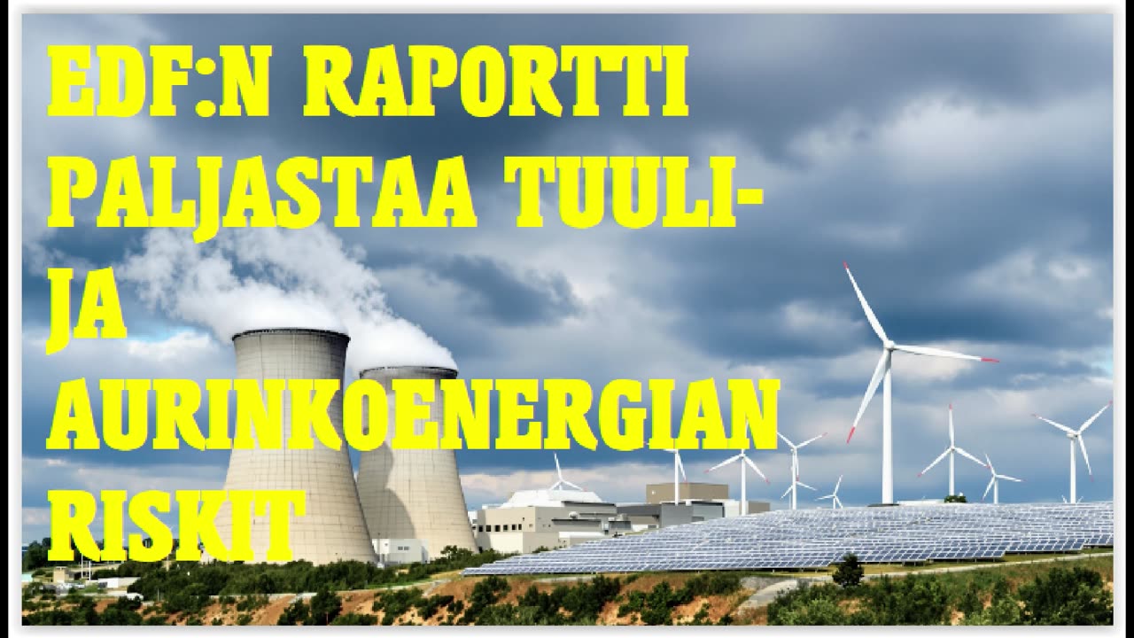 Loppu illuusiolle - EDFn raportti paljastaa tuuli- ja aurinkoenergian riskit