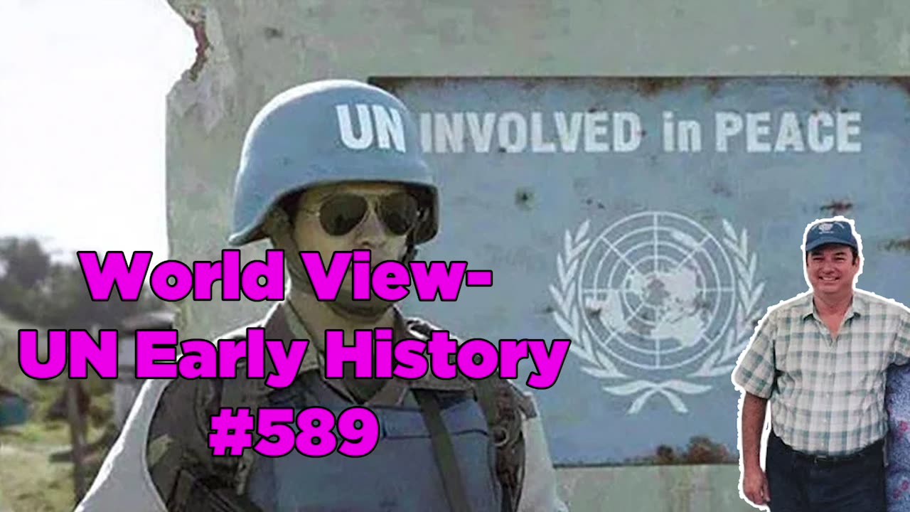 World View- UN Early History #589 - Bill Cooper
