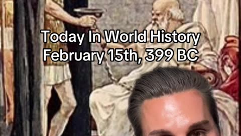THE HISTORIC MOMENT OF FEBRUARY 15th, 399 BC