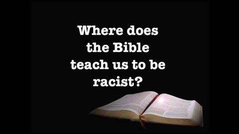 Where Does The Bible Teach Us To Be Racist?