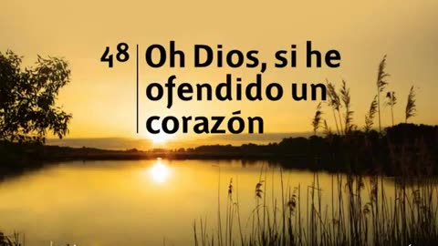 48. Oh Dios, si he ofendido un corazón - Himnario Adventista