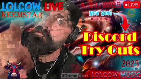 Discord Try Outs! 🔥NEW Song 🐮 Lolcow Universe 🐮 KEEMS WORLD! 🔥NEW! 🍩 4/21/2025 🔥