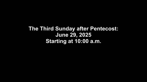 The Third Sunday after Pentecost - June 29, 2025