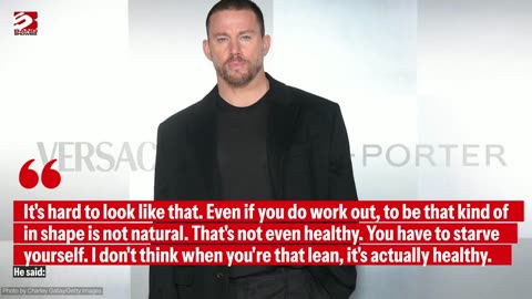 Channing Tatum "won't be doing anymore fat roles"