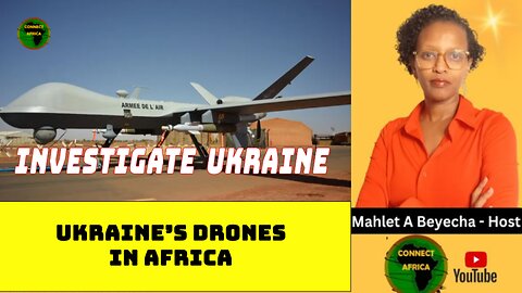 RUSSIA SAYS UKRAINE'S SUBVERSTIVE ACTIVITIES IN AFRICA NEEDS TO BE INVESTIGATED