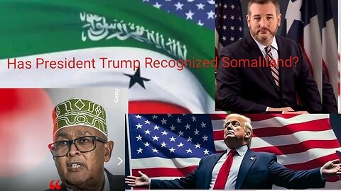 HAS PRESIDENT TRUMP RECOGAZIED OF SOMALILAND