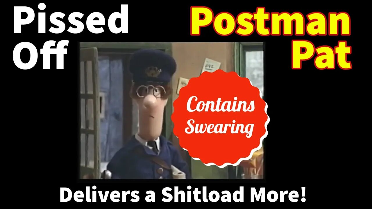 Pissed Off Postman Pat DELIVERS A SHIT LOAD MORE