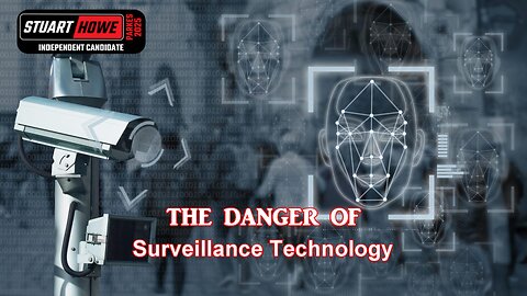 The Danger Of Surveillance Technology - Stuart Howe Indpendent Parkes Electorate 2025