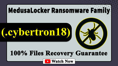 || SOLVED ✅🔘|| Cybertron (.cybertron18) MedusaLocker family ransomware Virus - removal & Decryption