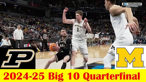 Purdue vs Michigan Basketball Game Highlights, 2024-25 Big 10 Tournament Quarterfinal