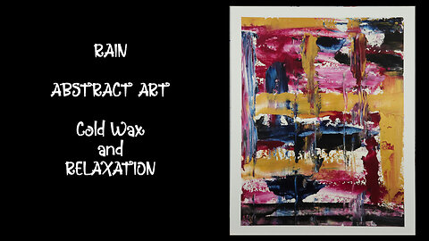 Calming Painting Process | Cold Wax Oil Abstract with Rain Sounds