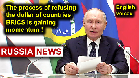 The process of refusing the dollar of countries BRICS is gaining momentum! Putin