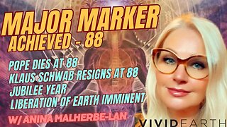 MAJOR MARKER ACHIEVED: POP DIES AT 88, SCHWAB STEPS DOWN AT 88, JUBILEE, LIBERATION OF EARTH IS HERE