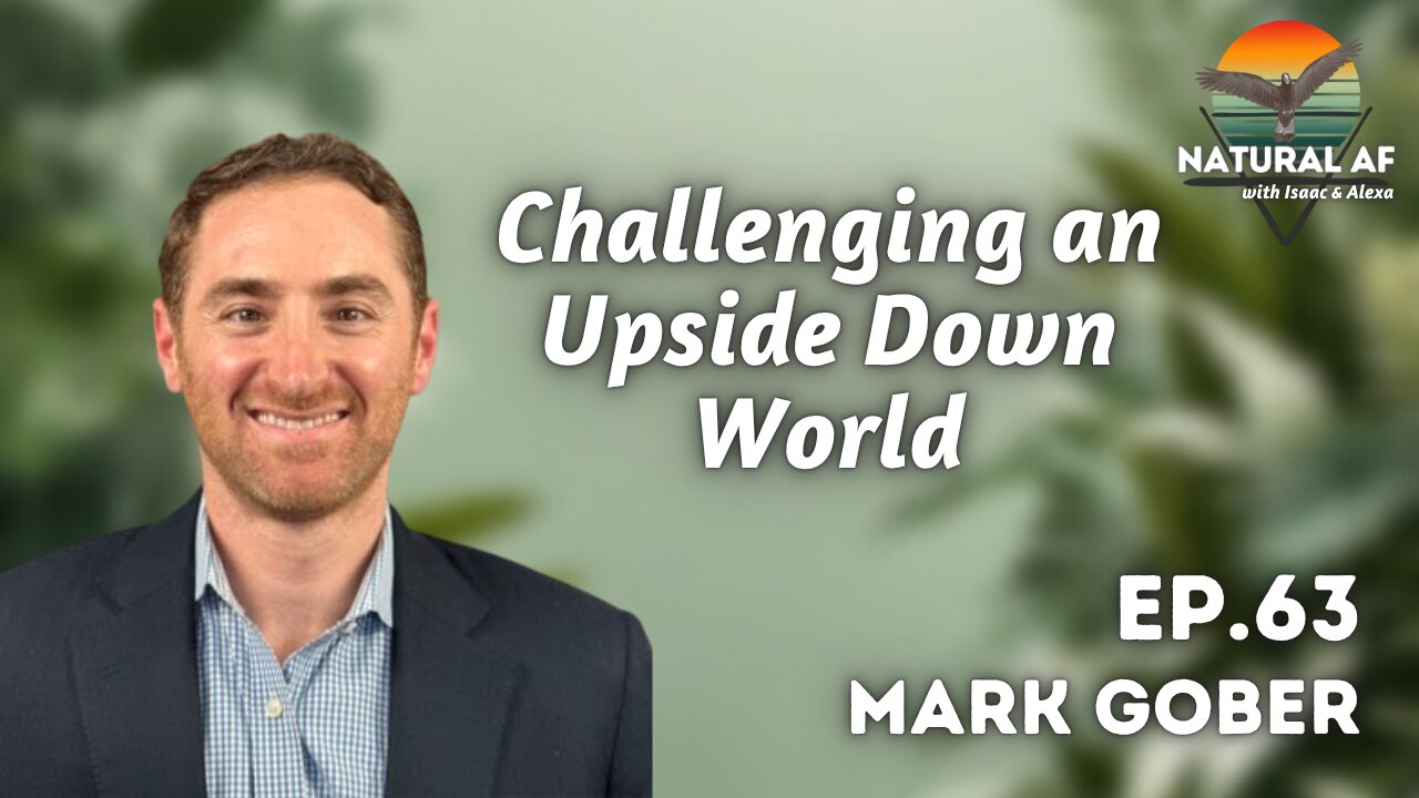 Ep. 63: Mark Gober | Challenging an Upside Down World