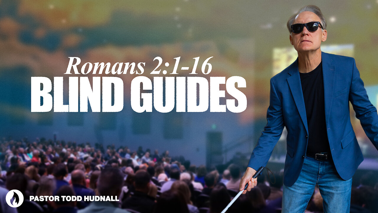 Romans Part 5: BLIND GUIDES - Rom. 2:17-29 | Pastor Todd Hudnall (Message Only)