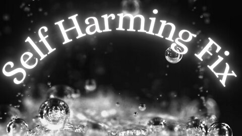 Self-harming fix