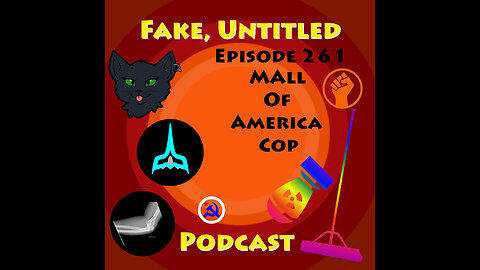 Fake, Untitled Podcast: Episode 261 - Mall Of America Cop