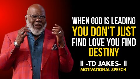 when God is leading, you don’t just find love—you find destiny" | Motivation by Bishop TD JAKES
