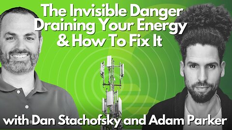 The Invisible Danger Draining Your Energy & How To Fix It | EMF Expert Dan Stachofsky & Adam Parker