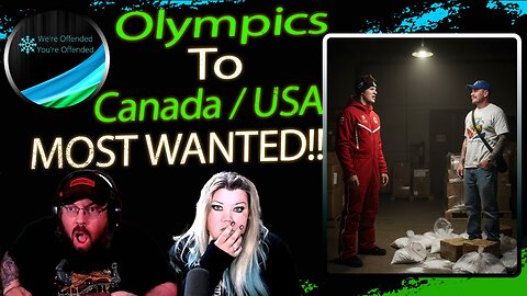 Ep#449 Olympics to Canada/USA Most WANTED | We're Offended You're Offended Podcast