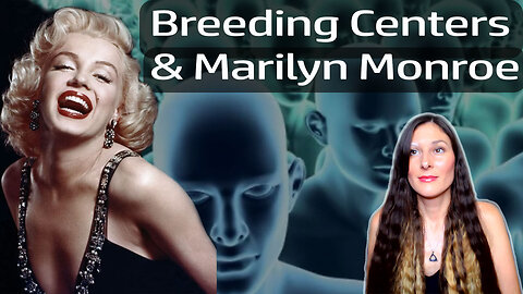 Forced Breeding Centers, Marilyn Monroe and past lives (Psychic Insight)