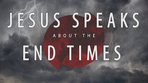 Jesus Speaks About The End Times