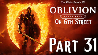 The Cake Walk Begins | Oblivion Remastered Part 31 | 6th Street Gaming