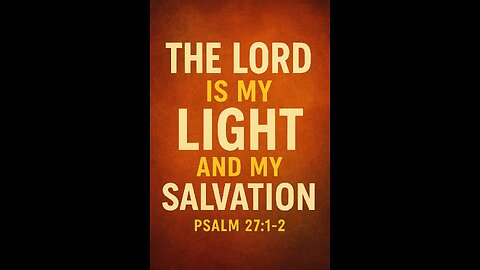 “The Lord Is My Light and Salvation.#Psalm27 #BibleVerses #GodIsMyLight #DailyScripture.