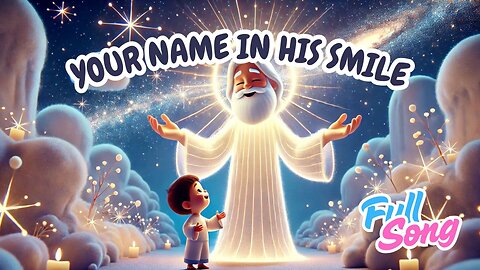 Your Name in His Smile ✝️ Gospel Song for Kids about God’s Love