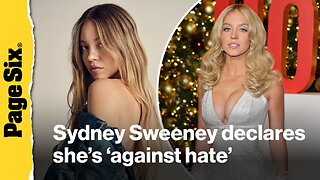 Sydney Sweeney declares she's 'against hate' nearly 4 months after controversial American Eagle ad stirred drama
