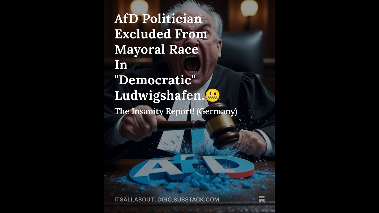 AfD Politician Excluded From Mayoral Race In "Democratic" Ludwigshafen.🤐