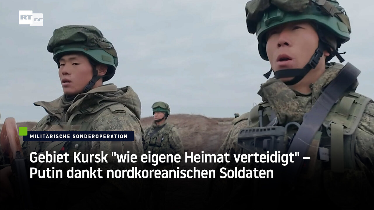 Gebiet Kursk "wie eigene Heimat verteidigt" – Putin dankt nordkoreanischen Soldaten