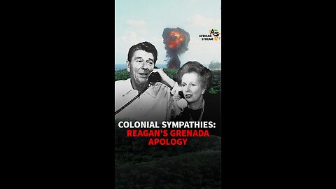 COLONIAL SYMPATHIES: REAGAN'S GRENADA APOLOGY
