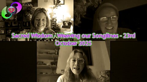 Sacred Wisdom - Weaving our Songlines - 23rd October 2025