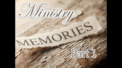Ministry Memories, part 1